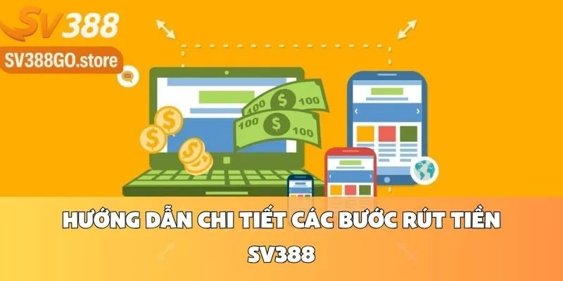 Hướng Dẫn Chi Tiết Các Bước Rút Tiền SV388