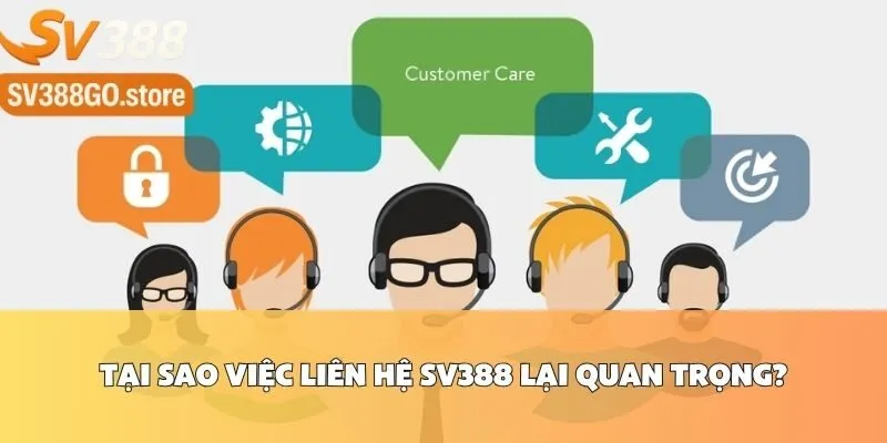 Tại Sao Việc Liên Hệ SV388 Lại Quan Trọng?
