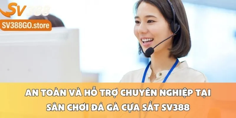 An Toàn Và Hỗ Trợ Chuyên Nghiệp Tại Sân Chơi Đá Gà Cựa Sắt SV388