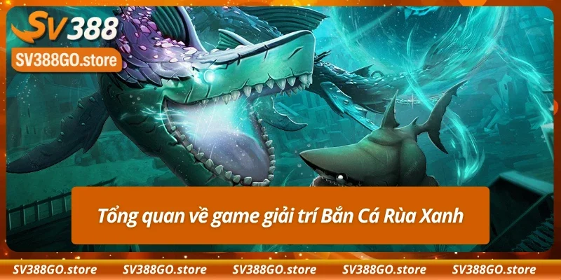 Giới thiệu về Bắn Cá Rùa Xanh