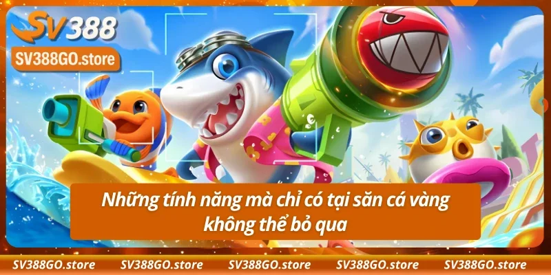 Những tính năng mà chỉ có tại bắn cá vàng không thể bỏ qua