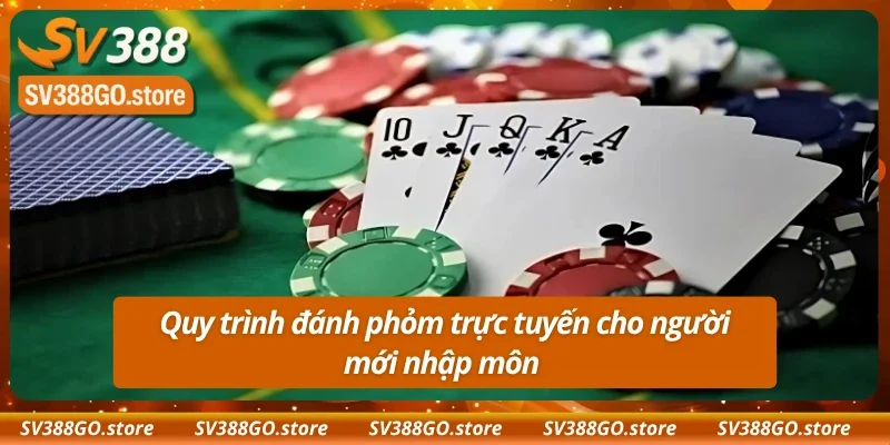 Tham gia đánh bài theo đúng quy trình, luật chơi phỏm 